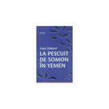 La pescuit de somon in Yemen - Paul Torday, editura Leda