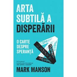 Arta subtila a disperarii - Mark Manson, editura Lifestyle