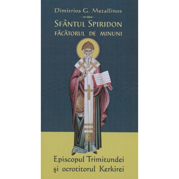Sfantul Spiridon facatorul de minuni - Dimitrios G. Metallinos, editura Egumenita