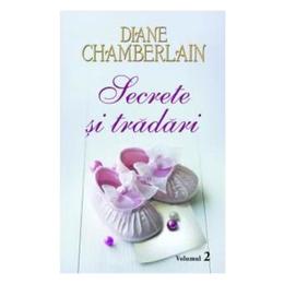 Secrete si tradari vol.2 - Diane Chamberlain, editura Litera