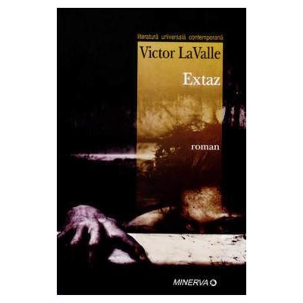 Extaz - Victor Lavalle, editura Minerva