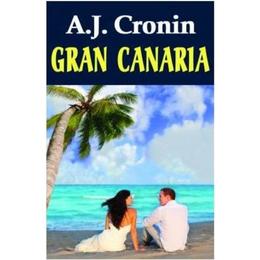 Gran canaria - a.j. cronin, editura orizonturi