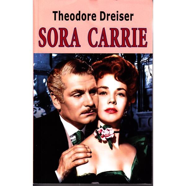 Sora Carrie - Theodore Dreiser, editura Orizonturi