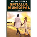 Spitalul municipal vol.2 - Barbara Harrison, editura Orizonturi