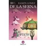 Tapiserii - Ramon Gomez De La Serna, editura Paralela 45