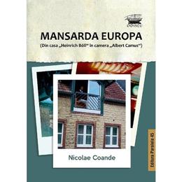 Mansarda europa - nicolae coande, editura paralela 45