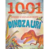 1001 intrebari si raspunsuri despre dinozauri, editura Girasol