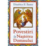 Povestiri la Nasterea Domnului - Efstathios H. Bastas, editura Egumenita