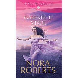 Gaseste-ti visul - nora roberts, editura litera