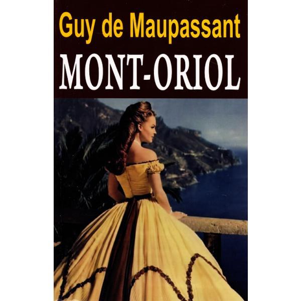 Mont-Oriol - Guy De Maupassant, editura Orizonturi