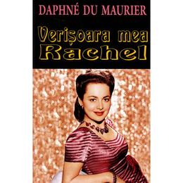 Verisoara mea rachel - daphne du maurier, editura orizonturi