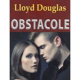 Obstacole - Lloyd Douglas, editura Orizonturi