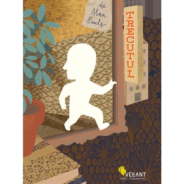 Trecutul - Alan Pauls, editura Vellant