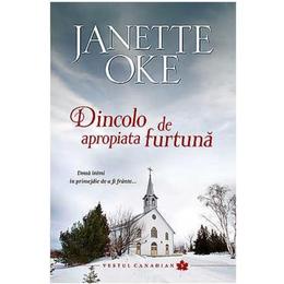 Dincolo de apropiata furtuna - Janette Oke, editura Casa Cartii