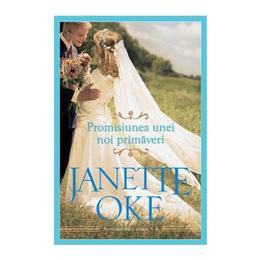 Promisiunea unei noi primaveri - Janette Oke, editura Casa Cartii