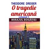 O tragedie americana vol.1: Mirajul bogatiei - Theodore Dreiser, editura Orizonturi