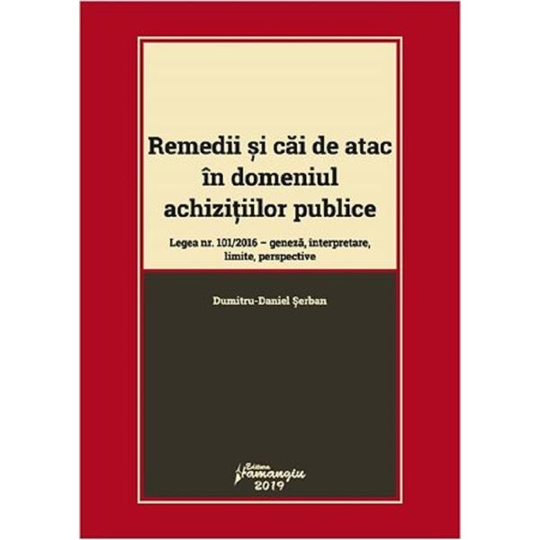 Remedii si cai de atac in domeniul achizitiilor publice - Dumitru-Daniel Serban, editura Hamangiu