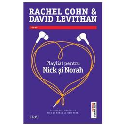 Playlist Pentru Nick Si Norah - Rachel Cohn, David Levithan, editura Trei