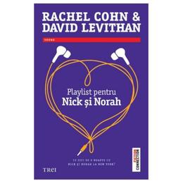 Playlist pentru nick si norah - rachel cohn, david levithan, editura trei