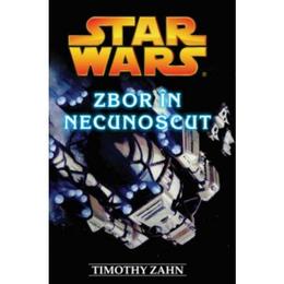 Star wars - Zbor In Necunoscut - Timothy Zahn, editura Amaltea