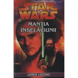 Star Wars - Mantia Inselaciunii - James Luceno, editura Amaltea