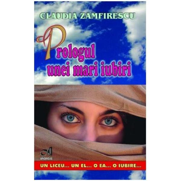 Prologul unei mari iubiri - Claudia Zamfirescu, editura Andreas