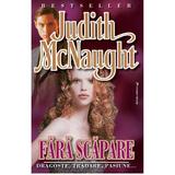 Fara scapare - Judith Mcnaught, editura Miron