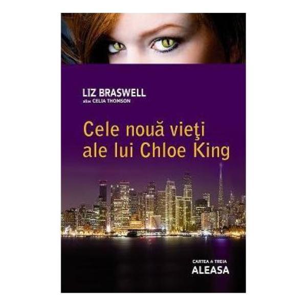 Cele noua vieti ale lui chloe king: aleasa cartea a 3-a - liz braswell, editura leda