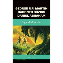 Fuga vanatorului - George R.R. Martin, Gardner Dozois, Daniel Abraham, editura Nemira