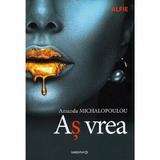 As vrea - Amanda Michalopoulou, editura Minerva