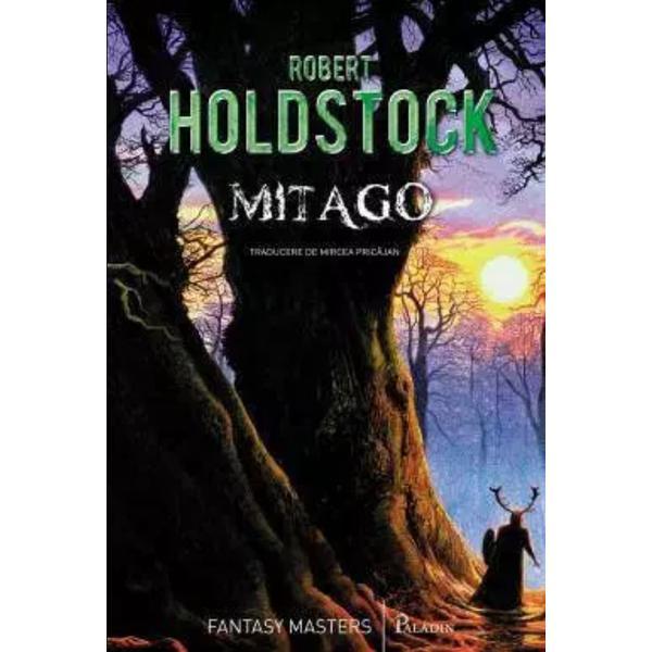Mitago - Robert Holdstock, editura Paladin