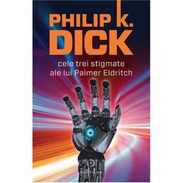 Cele trei stigmate ale lui palmer eldritch - philip k. dick, editura nemira