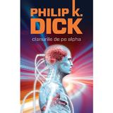 Clanurile de pe Alpha Ed.2015 - Philip K. Dick (necartonat), editura Nemira