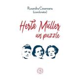 Herta Muller, un puzzle - Ruxandra Cesereanu, editura Scoala Ardeleana