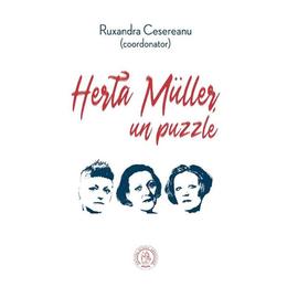 Herta muller, un puzzle - ruxandra cesereanu, editura scoala ardeleana