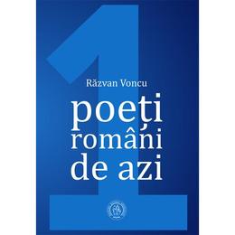 Poeti romani de azi. Vol.1 - Razvan Voncu, editura Scoala Ardeleana