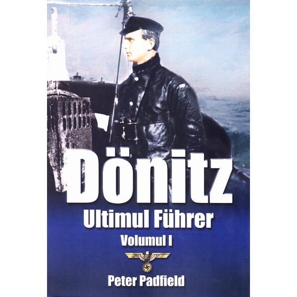 Donitz, ultimul Fuhrer vol.1 - Peter Padfield, editura Miidecarti