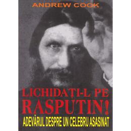 Lichidati-l pe Rasputin! - Andrew Cook, editura Orizonturi