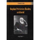 Bogdan Petriceicu Hasdeu, scriitorul - Stancu Ilin, editura Scrisul Romanesc