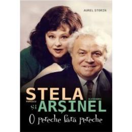 Stela popescu si alexandru arsinel, o pereche fara pereche - aurel storin, editura all