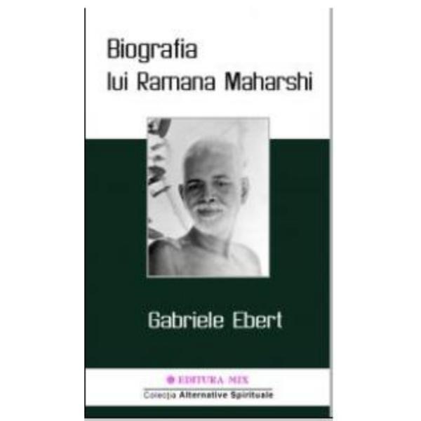 Biografia lui ramana maharshi - gabriele ebert, editura mix
