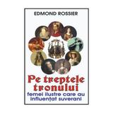 Pe Treptele Tronului - Edmond Rossier, editura Orizonturi