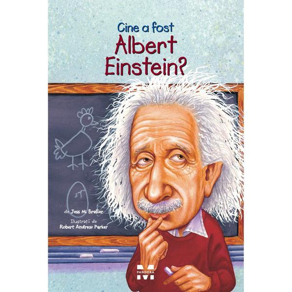 Cine A Fost Albert Einstein? - Jess M. Brallier, editura Pandora