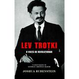 Lev Trotki, o viata de revolutionar - Joshua Rubenstein, editura Rao