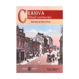 Craiova, orasul intalnirilor - florea firan, editura scrisul romanesc