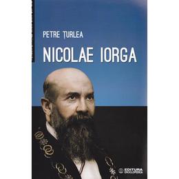 Nicolae Iorga - Petre Turlea, editura Enciclopedica
