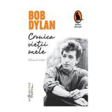 Bob Dylan. Cronica vietii mele vol.1, editura Humanitas