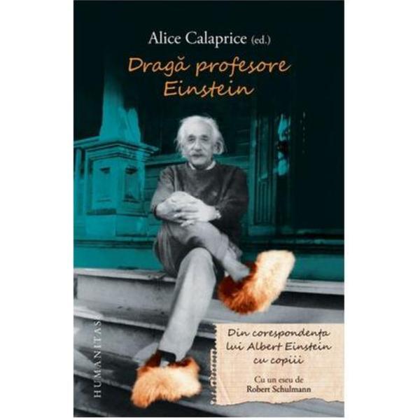 Draga profesore einstein - alice calaprice , editura humanitas