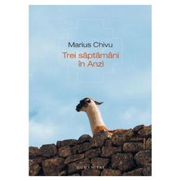 Trei saptamani in anzi - marius chivu, editura humanitas