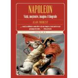 Napoleon. viata, mostenire, imagine: o biografie - Alan Forrest, editura Litera